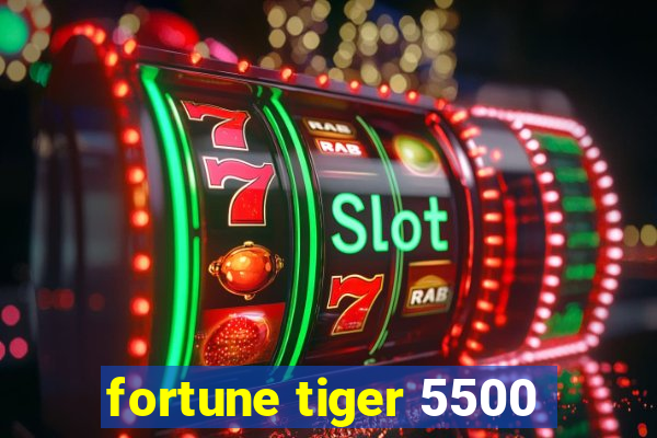 fortune tiger 5500